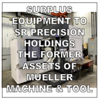 Day 2 Surplus Equipment to SR Precision Holdings, The Former Assets of  Mueller Machine & Tool Co., LLC